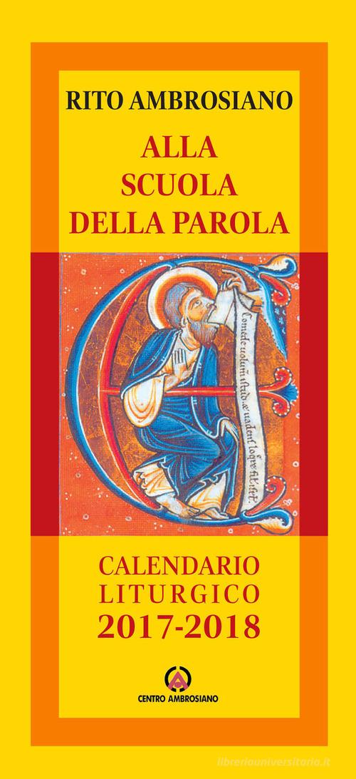 Alla scuola della Parola. Rito ambrosiano. Calendario liturgico 2017-2018 edito da Centro Ambrosiano