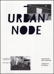 Urban node. Laboratorio della memeoria. Ediz. italiana e inglese edito da Corraini