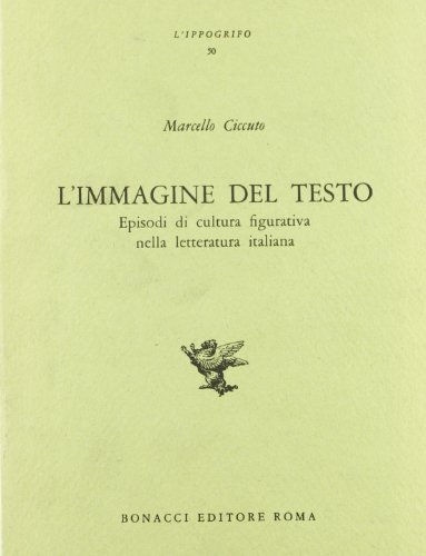 L' immagine del testo. Episodi di cultura figurativa nella letteratura italiana di Marcello Ciccuto edito da Bonacci