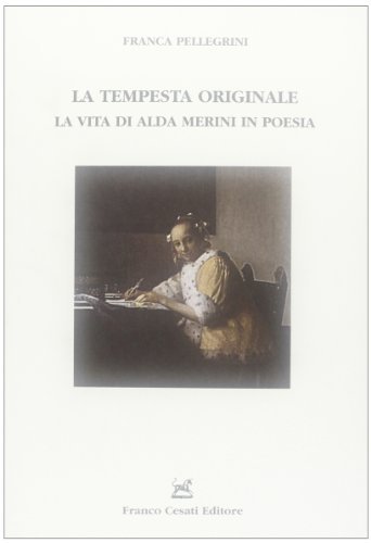 La tempesta originale. La vita di Alda Merini in poesia di Franca Pellegrini edito da Cesati