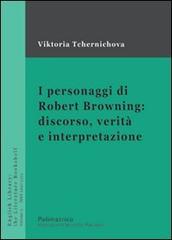 I personaggi di Robert Browning: discorso, verità e interpretazione di Viktoria Tchernichova edito da Polimetrica
