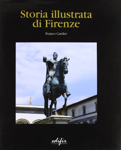 Storia illustrata di Firenze di Franco Cardini edito da EDIFIR