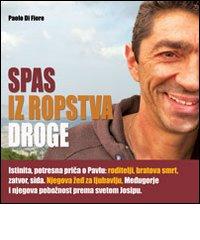 Spas iz ropstva droge di Paolo Di Fiore edito da Mimep-Docete