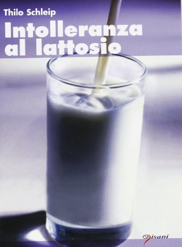 Intolleranza al lattosio di Thilo Schleip edito da Pisani