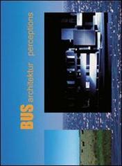 Bus Architektur. Perceptions edito da Libria