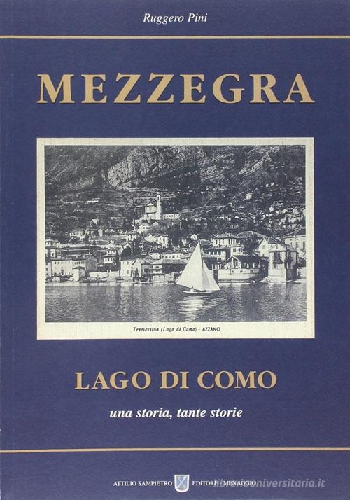 Mezzegra. Lago di Como. Una storia, tante storie di Ruggero Pini edito da Sampietro
