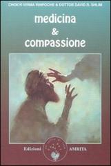 Medicina & compassione. La guida di un lama tibetano per chi si prende cura degli altri di Chökyi Nyima (Rinpoche), David R. Shlim edito da Amrita