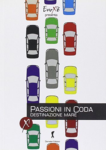 Passioni in coda. Destinazione mare edito da Damster