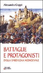 Battaglie e protagonisti della Sardegna medioevale di Alessandra Cioppi edito da AM&D