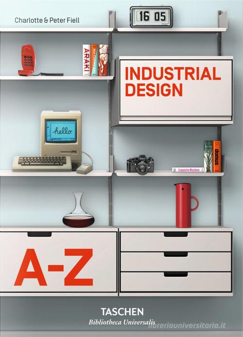 Industrial Design A-Z. Ediz. illustrata di Charlotte Fiell, Peter Fiell edito da Taschen