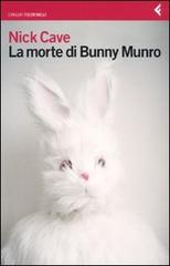 La morte di Bunny Munro di Nick Cave edito da Feltrinelli