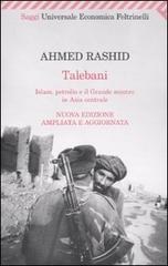 Talebani. Islam, petrolio e il grande scontro in Asia centrale di Ahmed Rashid edito da Feltrinelli