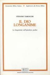 Il dio longanime. La longanimità nell'epistolario paolino di Stefano Tarocchi edito da EDB