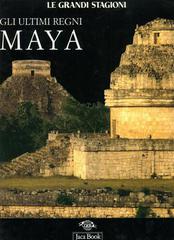 Gli ultimi regni maya edito da Jaca Book