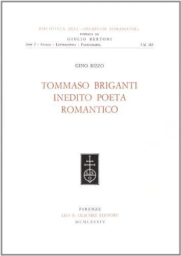 Tommaso Briganti inedito poeta romantico di Gino Rizzo edito da Olschki