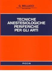 Tecniche anestesiologiche periferiche per gli arti di Gualtiero Bellucci edito da Piccin-Nuova Libraria