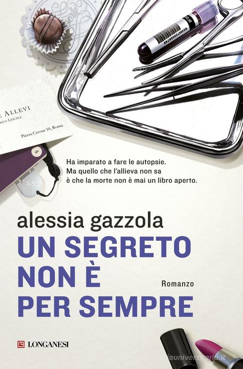 Un segreto non è per sempre di Alessia Gazzola edito da Longanesi