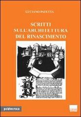 Scritti sull'architettura del Rinascimento di Luciano Patetta edito da Maggioli Editore