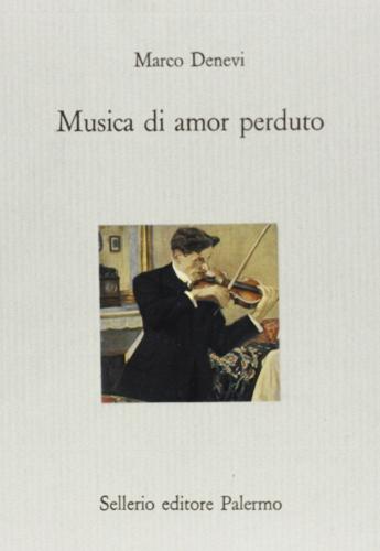 Musica di amor perduto di Marco Denevi edito da Sellerio Editore Palermo
