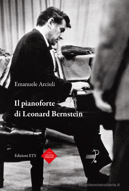 Il pianoforte di Leonard Bernstein di Emanuele Arciuli edito da Edizioni ETS
