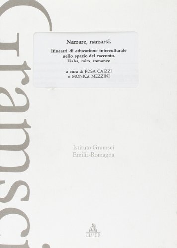 Narrare, narrarsi. Itinerari di educazione interculturale nello spazio del racconto. Fiaba, mito, romanzo edito da CLUEB