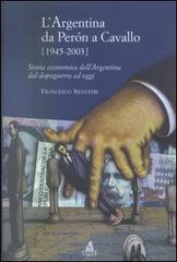 L' Argentina da Peron a Cavallo (1945-2003). Storia economica dell'Argentina dal dopoguerra ad oggi di Francesco Silvestri edito da CLUEB