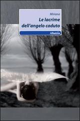 Le lacrime dell'angelo caduto di Miriana edito da Gruppo Albatros Il Filo