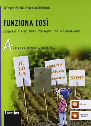 Funziona cosí. Regole e uso dell'italiano per comunicare. Vol. A-B-C. Per la Scuola media. Con espansione online di Giuseppe Patota, Francesco De Renzo edito da Loescher