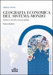 Geografia economica del sistema-mondo. Territori e reti nello scenario globale di Alberto Vanolo edito da UTET Università