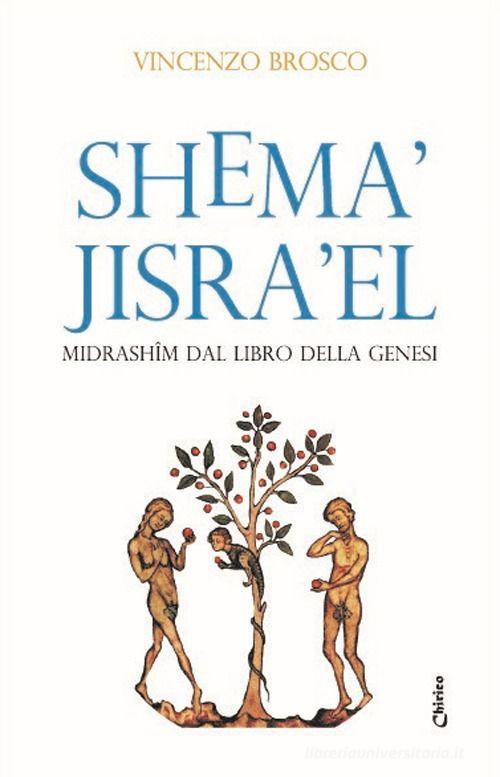Shema' Jisra'el. Midrashim dal libro della Genesi di Vincenzo Brosco edito da Chirico