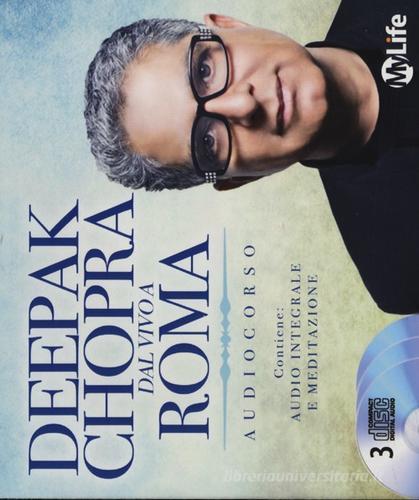 Deepak Chopra dal vivo a Roma. Audiolibro. 3 CD Audio di Deepak Chopra edito da My Life
