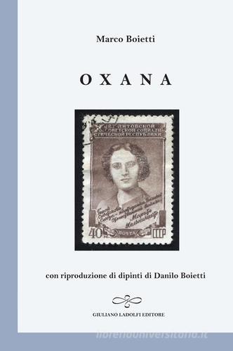 Oxana di Marco Boietti edito da Giuliano Ladolfi Editore