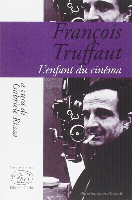 François Truffaut. L'enfant du cinema edito da Edizioni Clichy