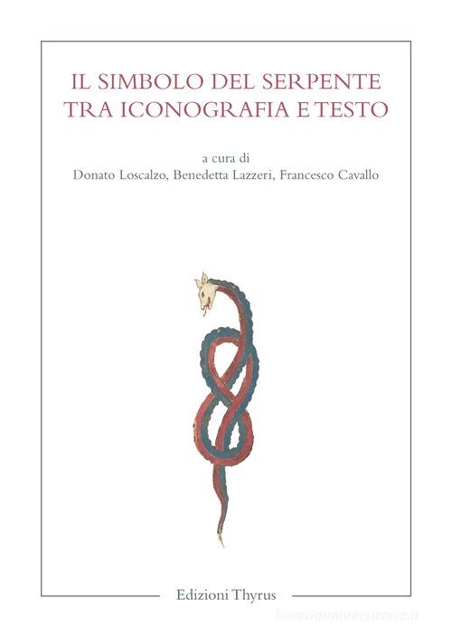 Il simbolo del serpente tra iconografia e testo edito da Edizioni Thyrus