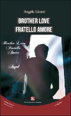Brother love-Fratello amore. Ediz. italiana di Angela Liturri edito da Kimerik