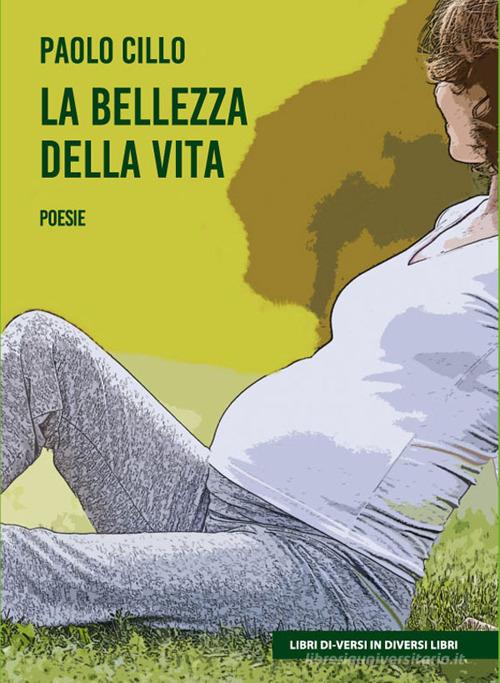 La bellezza della vita di Paolo Cillo edito da Libreria Editrice Urso