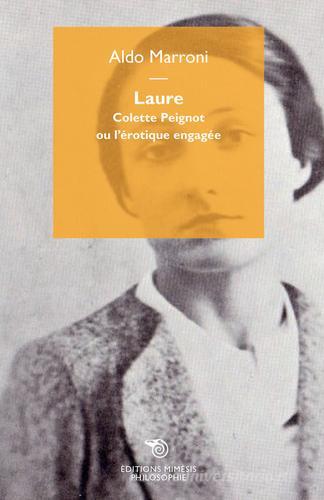 Laure. Colette Peignot ou l'érotique engagée di Aldo Marroni edito da Éditions Mimésis