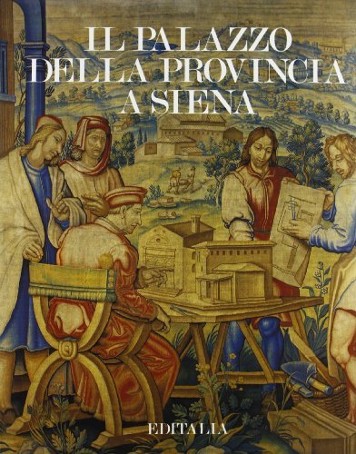 Il palazzo della provincia a Siena edito da Editalia