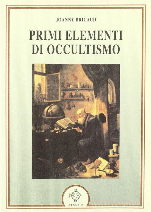 I primi elementi di occultismo di Joanny Bricaud edito da Atanòr