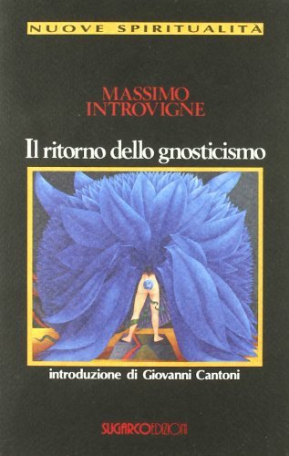 Il ritorno dello gnosticismo di Massimo Introvigne edito da SugarCo