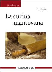 Cucina mantovana di Cia Eramo edito da Franco Muzzio Editore