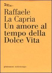 Un amore al tempo della Dolce Vita di Raffaele La Capria edito da Nottetempo