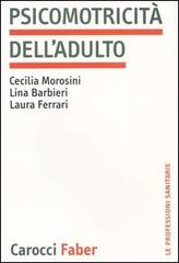 Psicomotricità dell'adulto di Cecilia Morosini, Lina Barbieri, Laura Ferrari edito da Carocci