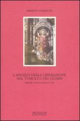 L' angelo della liberazione nel tumulto dei Ciompi. Firenze, giugno-agosto 1378 di Ernesto Screpanti edito da Protagon Editori Toscani