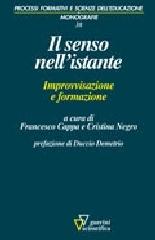 Il senso nell'istante. Improvvisazione e formazione edito da Guerini Scientifica