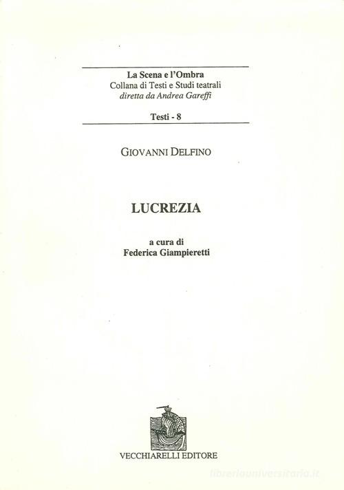 Lucrezia di Luca Delfino edito da Vecchiarelli