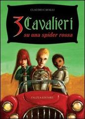 Tre cavalieri su una spider rossa di Claudio Cavalli edito da Falzea