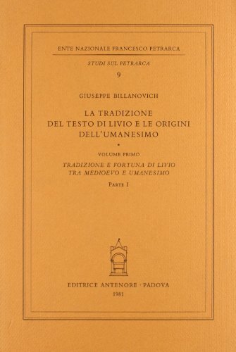 La tradizione del testo di Livio e le origini dell'umanesimo vol.1 di Giuseppe Billanovich edito da Antenore