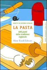 La pasta. 600 piatti della tradizione regionale edito da Slow Food