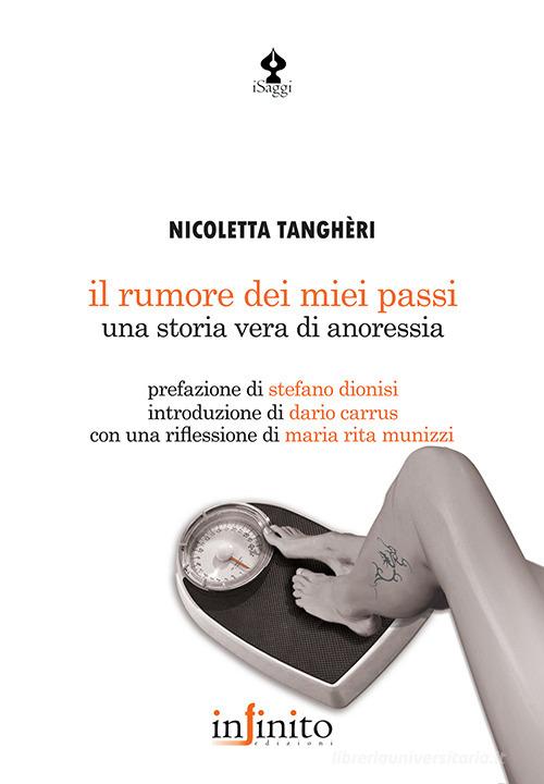 Il rumore dei miei passi. Una storia vera di anoressia di Nicoletta Tanghèri edito da Infinito Edizioni
